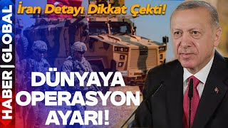 Türkiye'den Dünyaya Operasyon Ayarı! Erdoğan Açık Açık Söylemişti... İran Detayı Dikkat Çekti!