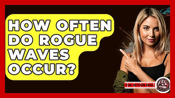 How Often Do Rogue Waves Occur? - The Action Reel