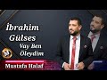 İbrahim Gülses Vay Ben Öleydim 