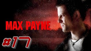 Max Payne ПРОХОЖДЕНИЕ #17 ➤ ПОБЛИЖЕ К НЕБЕСАМ [Без комментариев]