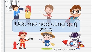 Ước mơ nào cũng quý (Phần 2) - Tiếng Việt 1 - Chân trời sáng tạo - OLM.VN