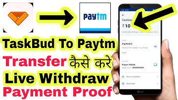TaskBud App Ka Paisa Paytm Me Kaise Transfer Kare Taskbud Instantly Withdraw TaskBud Payment Proof