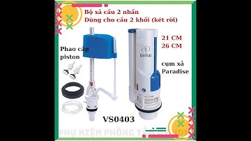Hướng dẫn lắp đặt bộ xả két rời trụ 2 nút nhấn, dòng xả Paradise phổ thông - VS0403
