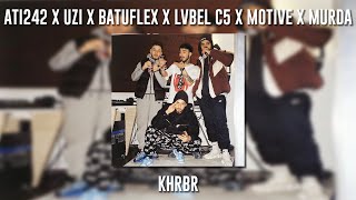Ati242 ft. Uzi ft. Batuflex ft. Lvbel C5 ft. Motive ft. Lil Murda - KHRBR (Speed Up) Resimi