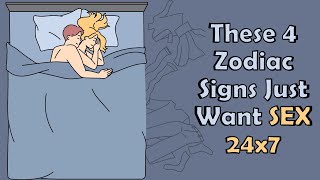 These 6 Zodiac Signs Just Want SEX 24x7