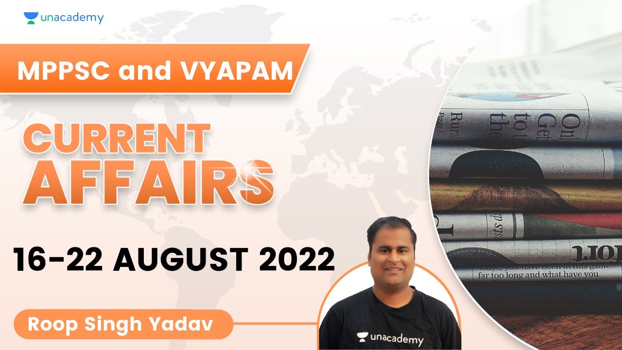 MP CURRENT AFFAIRS 16 to 22 AUGUST 2022 | Roop Singh Yadav | Unacademy ...