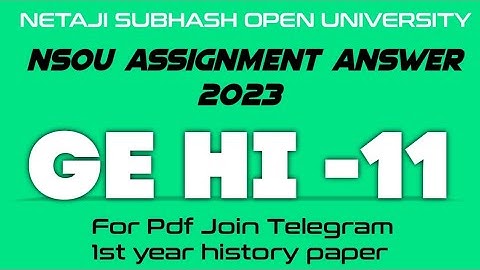 Ge Hi 11 NSOU Assignment 2023 answer sheet 100%