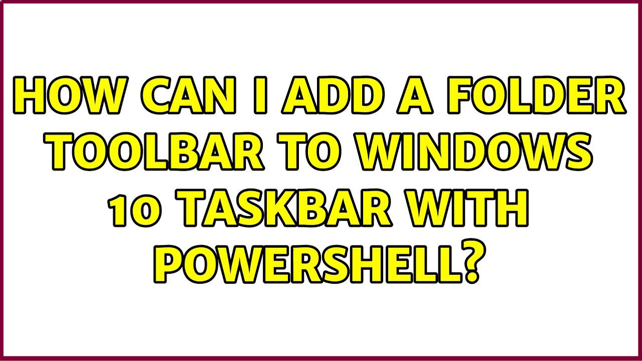 How can I add a folder toolbar to Windows 10 taskbar with PowerShell