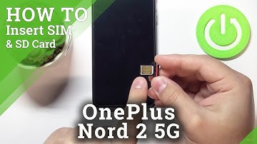 How to Insert SIM & SD Cards on OnePlus Nord 2 5G – Network Connection & External Storage