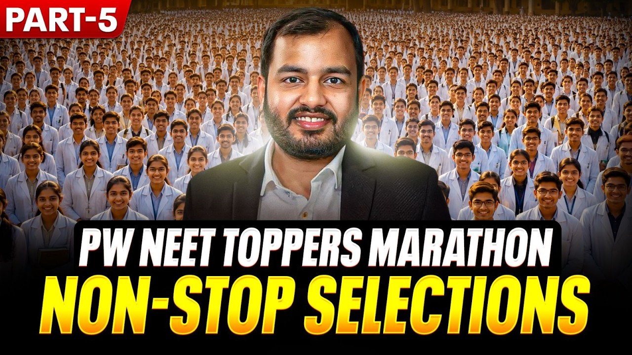 PW NEET Toppers Marathon🔥 - Non-Stop🛑 || Part -5 ||