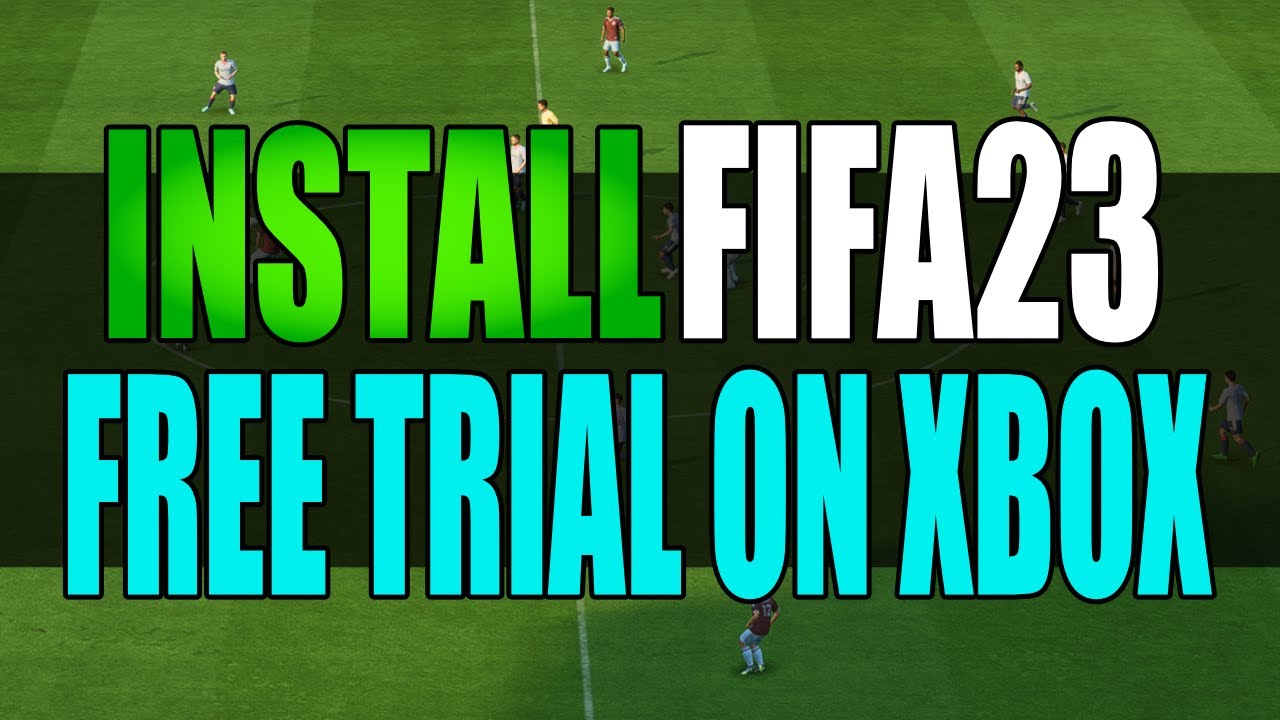 How To Download, Install & Play FIFA 23 Trial On PC (For Xbox Game Pass  Users) 