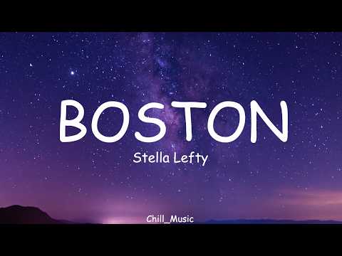 STELLA LEFTY - Boston (Lyrics) (Loop Video)