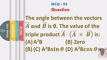 The angle between vectors 𝑨 ⃗ & 𝑩 ⃗  is θ. The value of triple product 𝑨 ⃗∙(𝑨 ⃗" " ×" " 𝑩 ⃗ ) is: