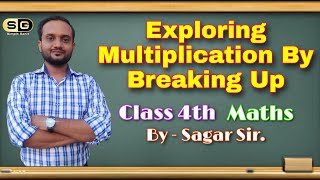 Exploring Multiplication By Breaking Up