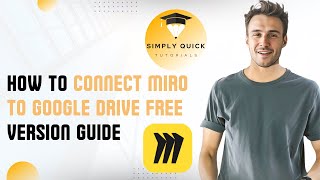 How to Connect Miro to Google Drive (Free Version Guide 2025)