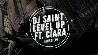 Ciara - level up [dubstep] (dj saint ...