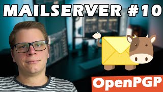 Mailserver #10  Mailcow EMails verschlüsseln mit OpenPGP