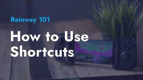 Rainway 101: Shortcuts Explained