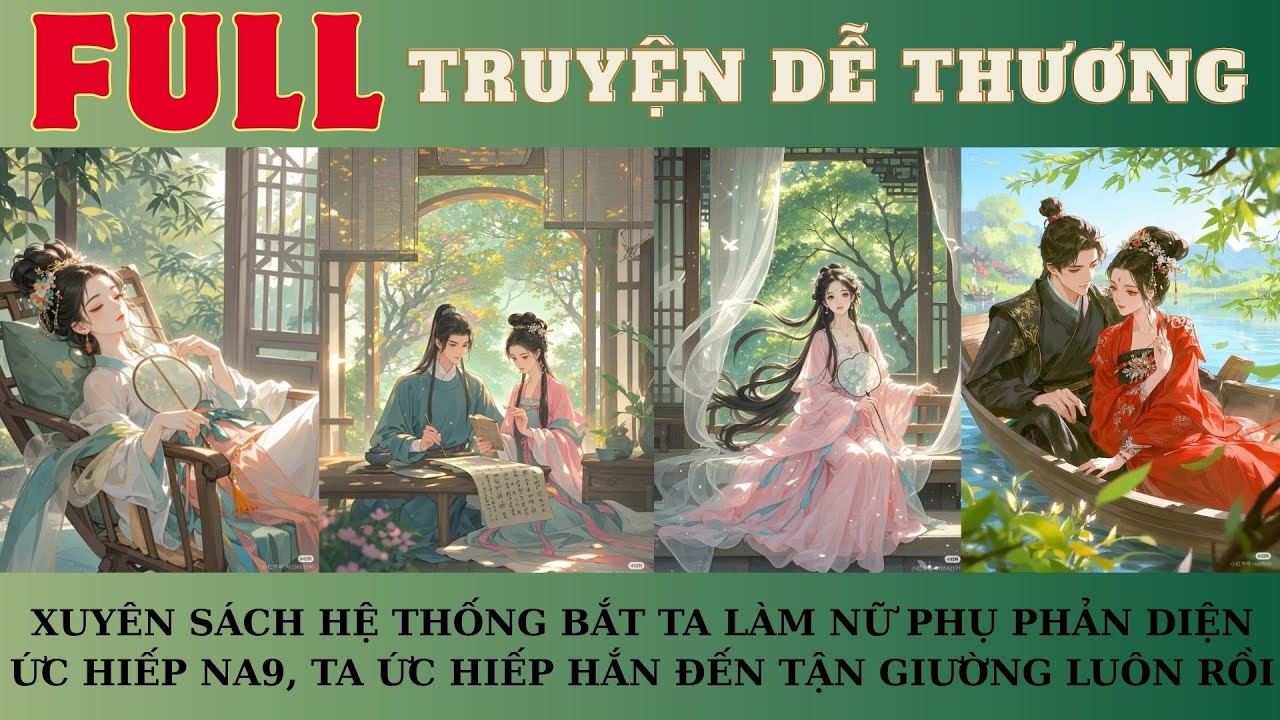XUYÊN SÁCH HỆ THỐNG BẮT TA LÀM NỮ PHỤ PHẢN DIỆN ỨC HIẾP NA9, TA ỨC HIẾP HẮN ĐẾN TẬN GIƯỜNG LUÔN RỒI