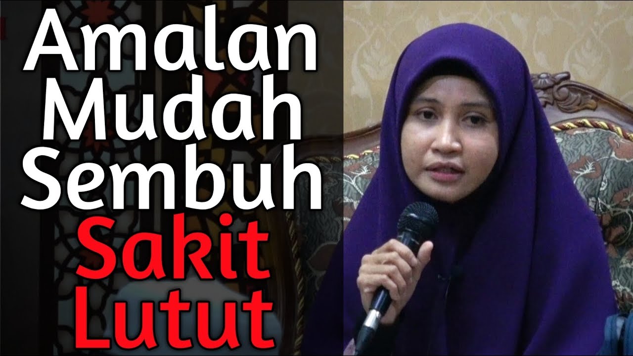 Amalan Penyembuh Sakit Lutut Ustazah Asma Harun Youtube