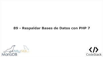 89 - Respaldar Bases de Datos con PHP 7 [MariaDB 10/MySQL]
