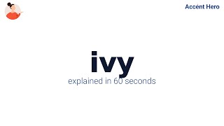 IVY - Meaning and Pronunciation
