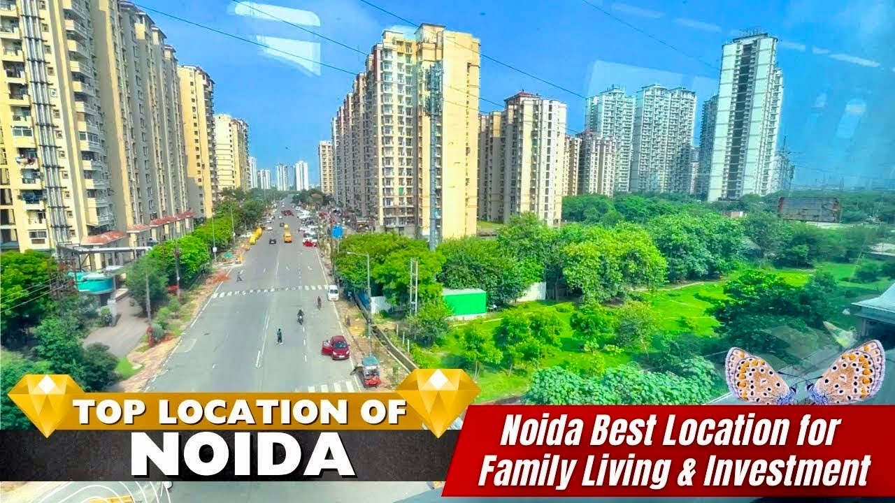 New India: Noida Stunning Transformation - Top 3 Sectors for Family Living & Smart Investment