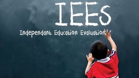 Independent Education Evaluations (IEE) explained from I to E