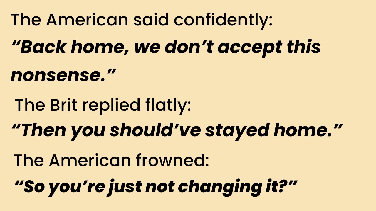 When American Patriot Confidence Collided with British Reality (20 Moments)