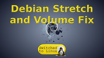 Debian Stretch and Fixing Volume Issues