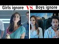 Girls ignore vs boys ignore  girls vs boys