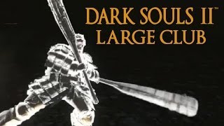 Dark Souls 2 Large Club Tutorial (dual wielding w/ power stance)