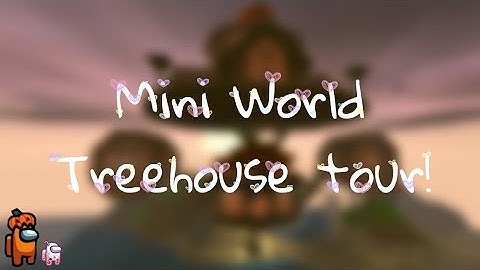 Mini world GAMEPLAY! | Mini world (Treehouse Tour)