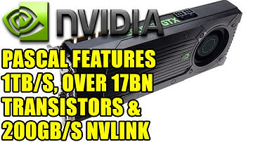 Nvidia Pascal Features 1TB/s Over 17 Bn Transistors & 200GB/s NVLink