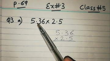 5.36 × 2.5 ||Multiplication of Decimal Numbers|| Class 5|| Maths|| Exercise 3|| Chapter 4|| Page 69