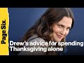Drew Barrymore offers advice for spending Thanksgiving alone