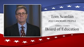 Tom Scanlan -- 2022 Carroll County Board of Education Candidate Profile