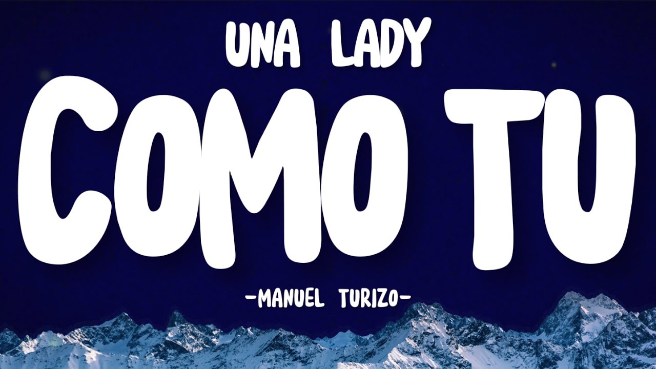 Una Lady Como Tú Manuel Turizo (Lyrics/Letra) YouTube