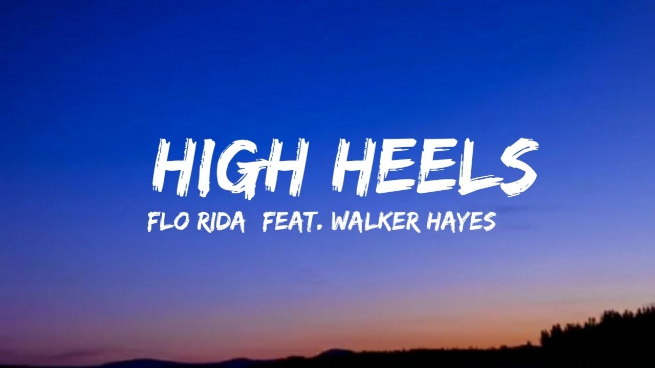 Flo Rida High Heels (Feat. Walker Hayes) (lyrics) YouTube