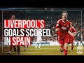 レシオ！ - LIVERPOOL'S GOALS SCORED IN SPAIN | Bobby no-look, Benayoun in the Bernabeu, Keita's volley