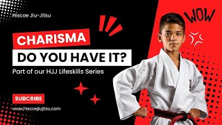 CHARISMA - DO YOU HAVE IT? Hiscoe Jiu-Jitsu Lifeskill Word
