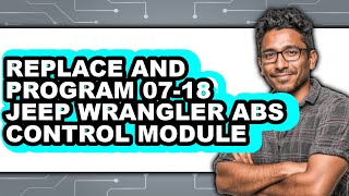 How To Replace And Program 07-18 Jeep Wrangler ABS Control Module (UPDATED)