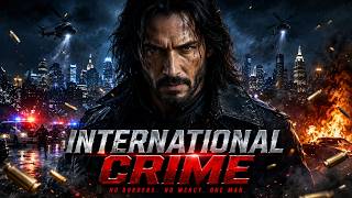 INTERNATIONAL CRIME Hollywood Blockbuster Action Movie In English HD ,Keanu Reeves,Halle Berry ,Ian