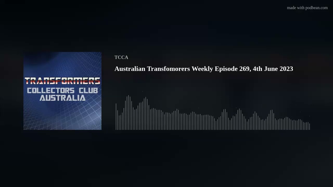 Australian Transfomorers Weekly Episode 269, 4th June 2023
