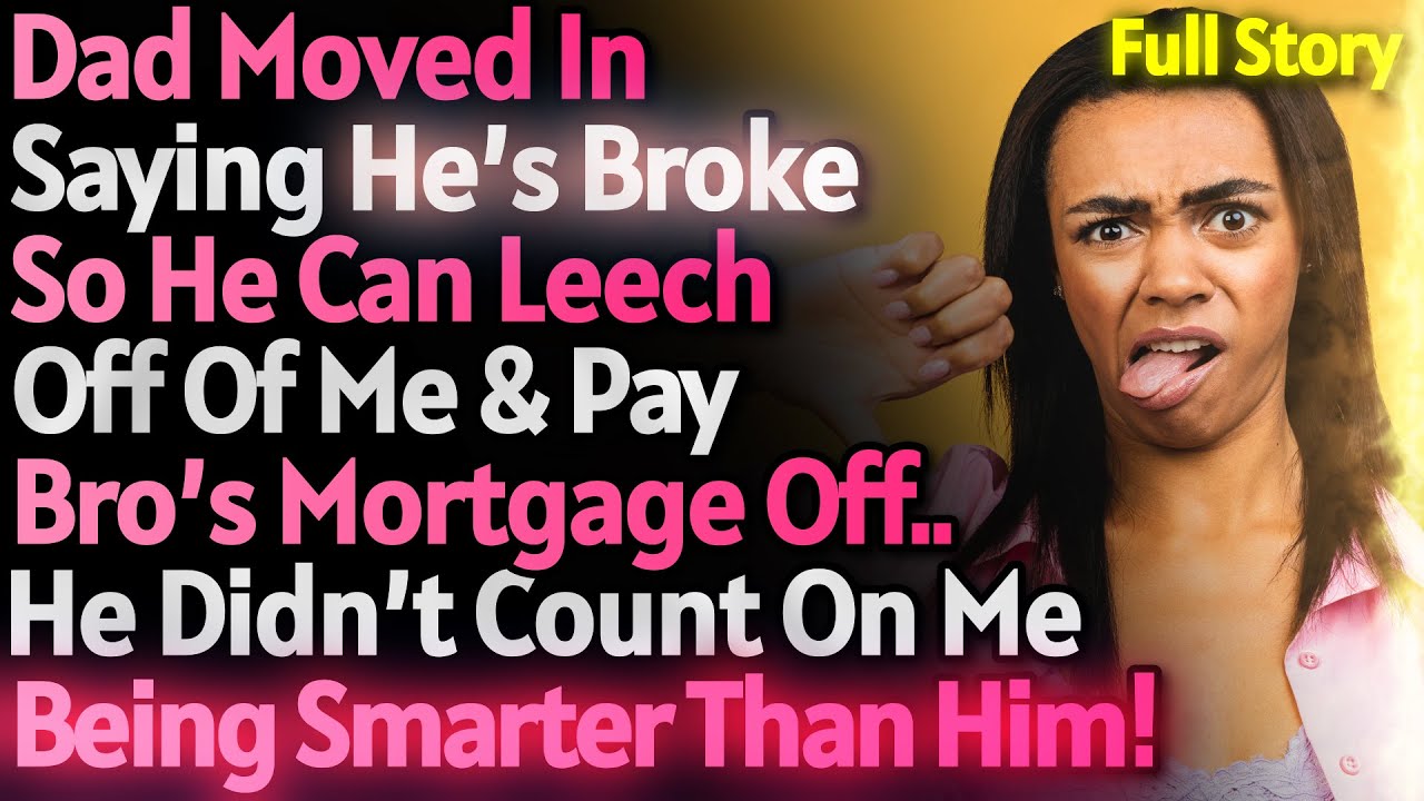 Dad Moved In Saying He Can't Afford Rent So He Can Leech Off Me & Pay