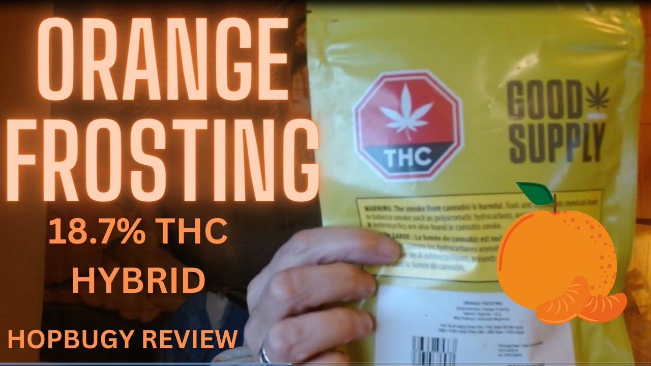 Good Supply Orange Frosting 18.7% THC Hybrid POT REVIEW