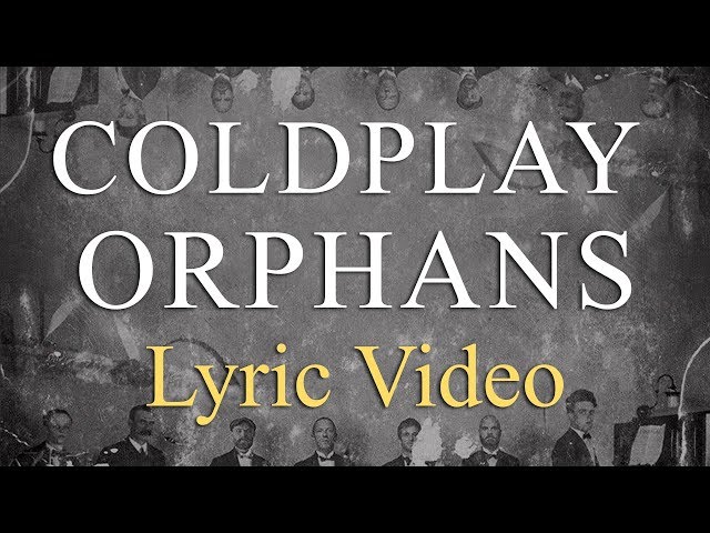 Coldplay - Orphans (LYRICS) class=