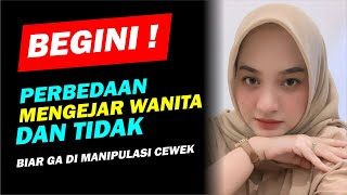 Perbedaan Mengejar Wanita dan Tidak. Jangan Sampai Termanipulasi Wanita