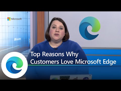 Microsoft Edge | Top Reasons Why Customers Love Microsoft Edge
