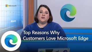 ignite | march 2021 | top reasons why customers love microsoft edge